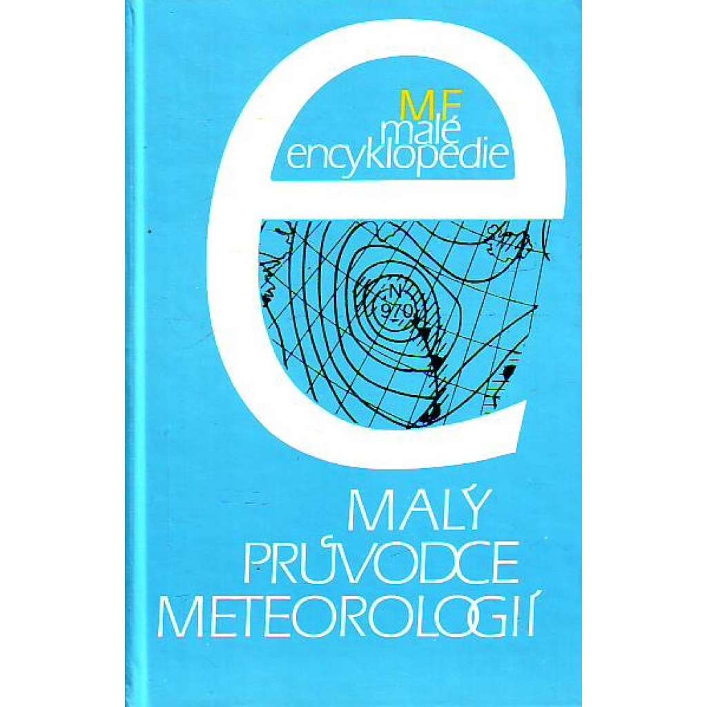 Malý průvodce meteorologií (edice Malé encyklopedie MF) [počasí, příručka, historie]